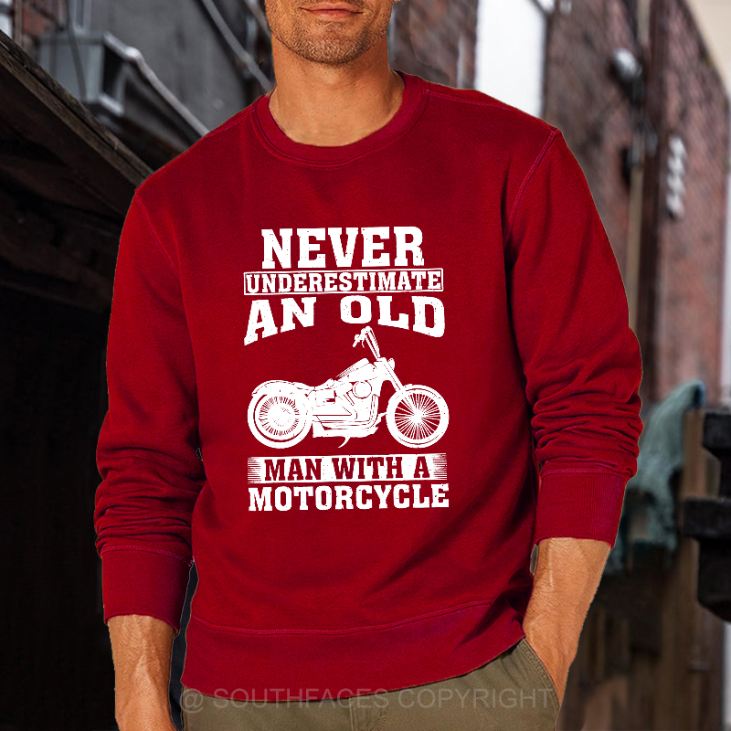 Never Underestimate An Old Man With A Motorcycle Sweatshirt