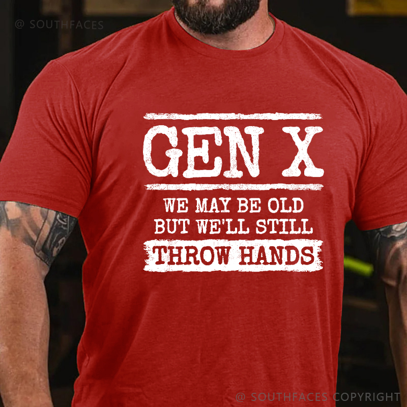 Gen X We May Be Old But Well Still Throw Hands T-shirt