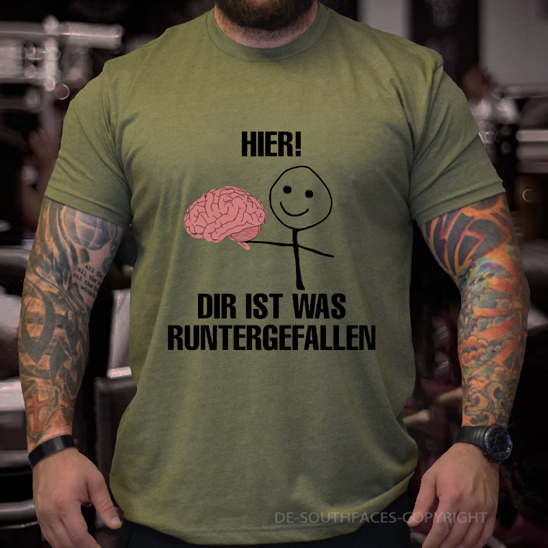 Hier! Dir Ist Was Runtergefallen T-Shirt