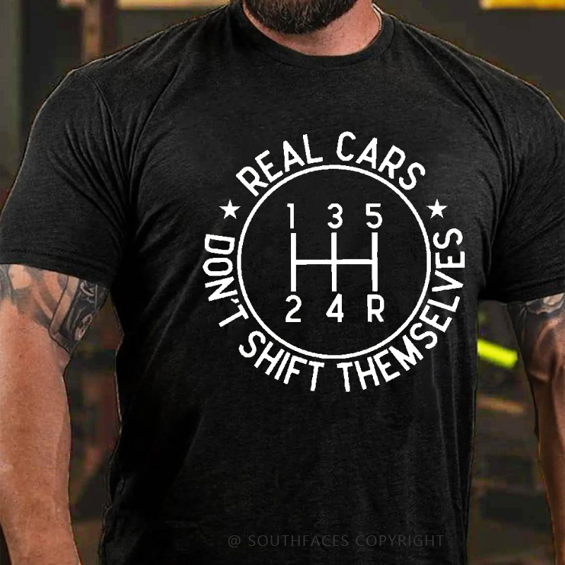 Real Cars Don't Shift Themselves Funny Driver T-shirt