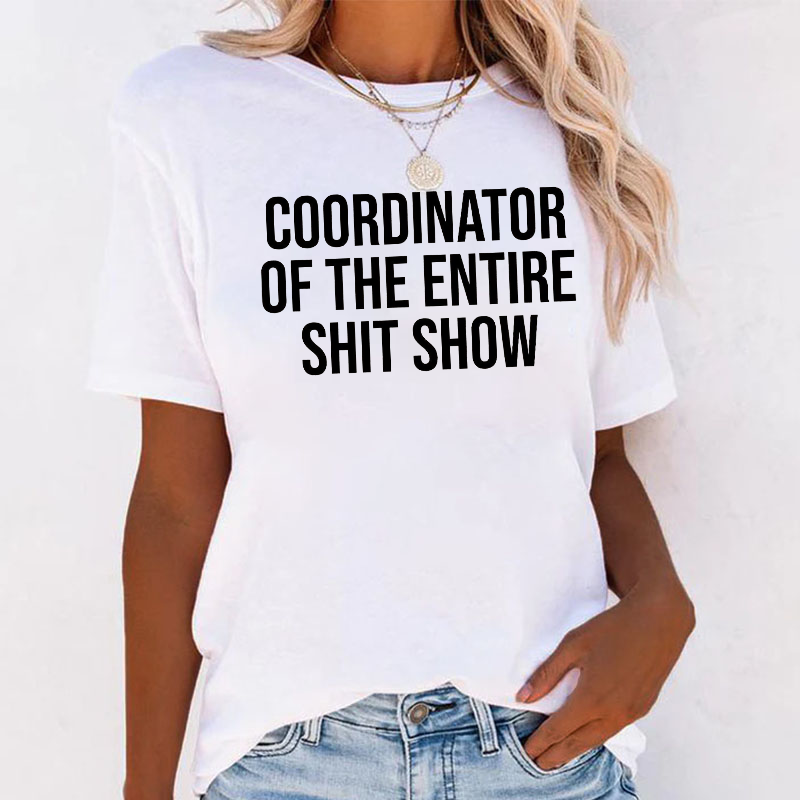 COORDINATOR OF THE ENTIRE SHIT SHOW T-shirt