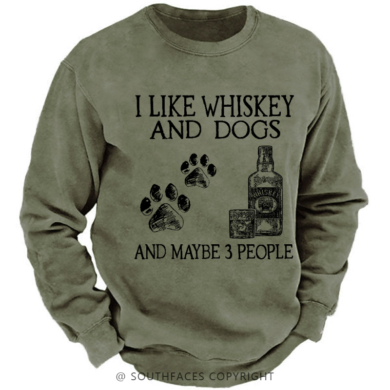 I Like Whiskey And Dogs And Maybe 3 People Sweatshirt