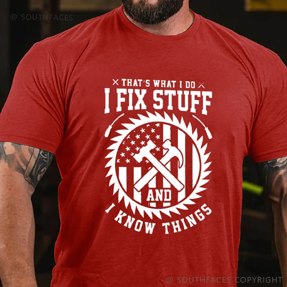 That's What I Do I Fix Stuff And I Know Things T-Shirt