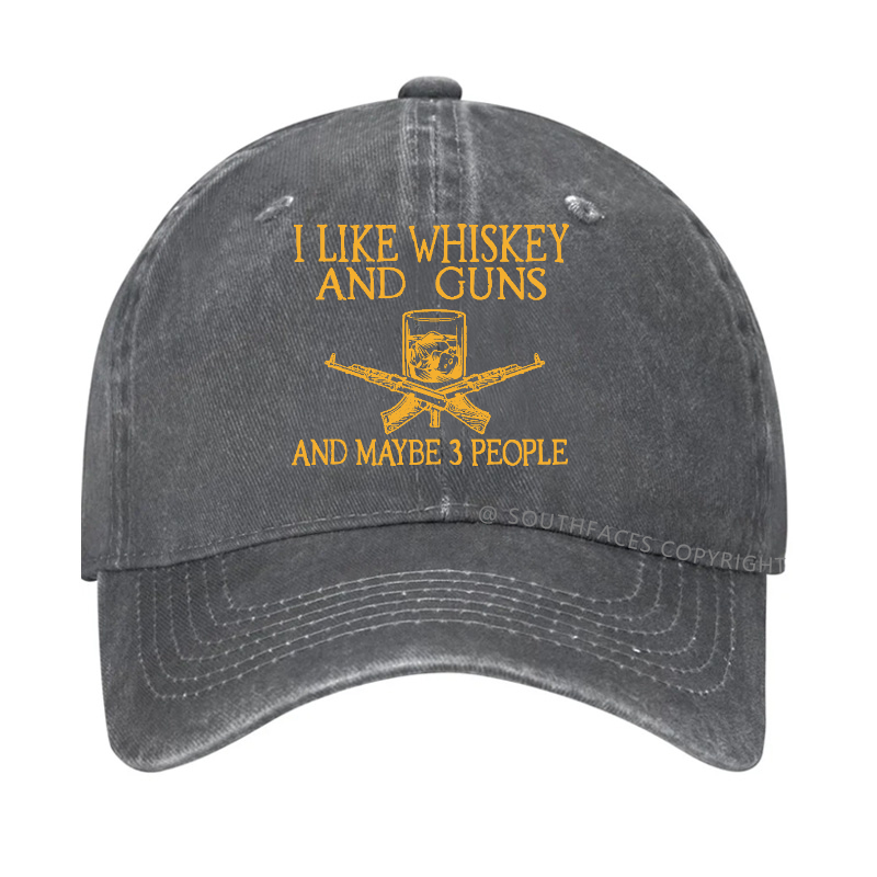 I Like Whiskey And Guns And Maybe 3 People Funny Hats