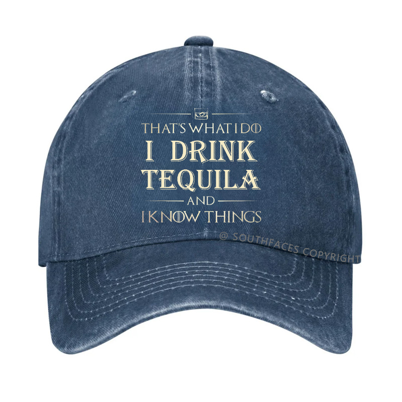 That's What I Do I Drink  Tequila And I know Things Hat