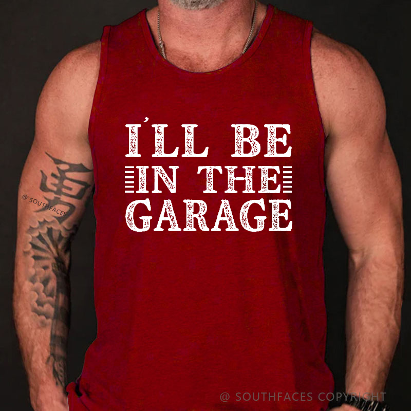 I'll Be In The Garage Tank Top