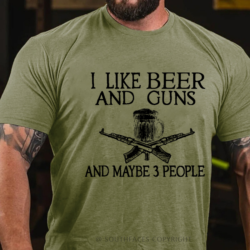 I Like Beer And Guns And Maybe 3 People Funny Custom T-shirt