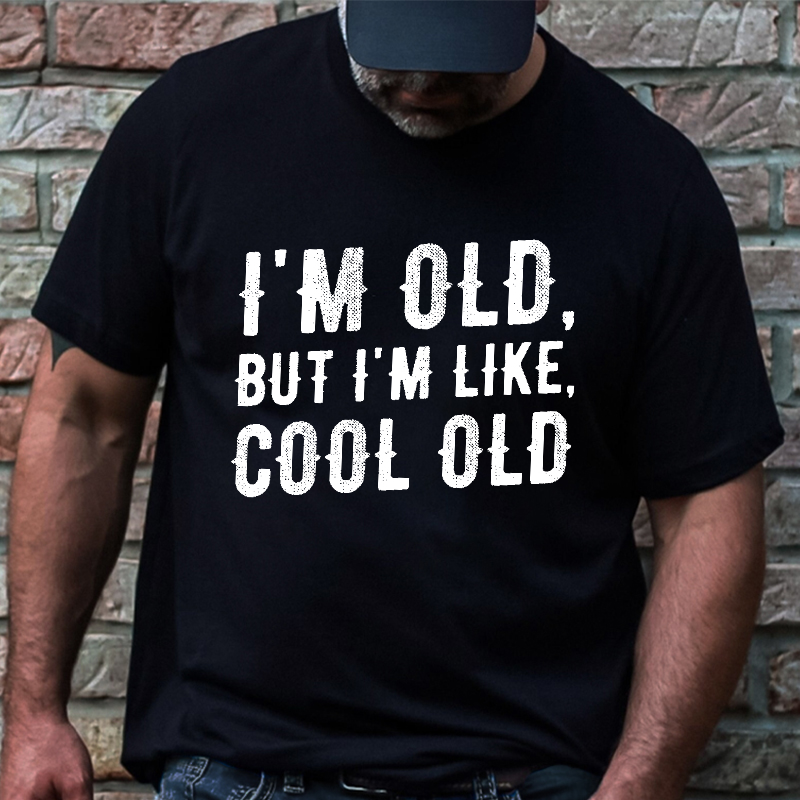 I'm Old But I'm Like Cool Old T-shirt