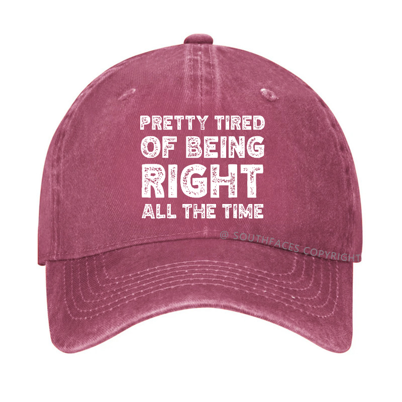 Pretty Tired Of Being Right All The Time Hat