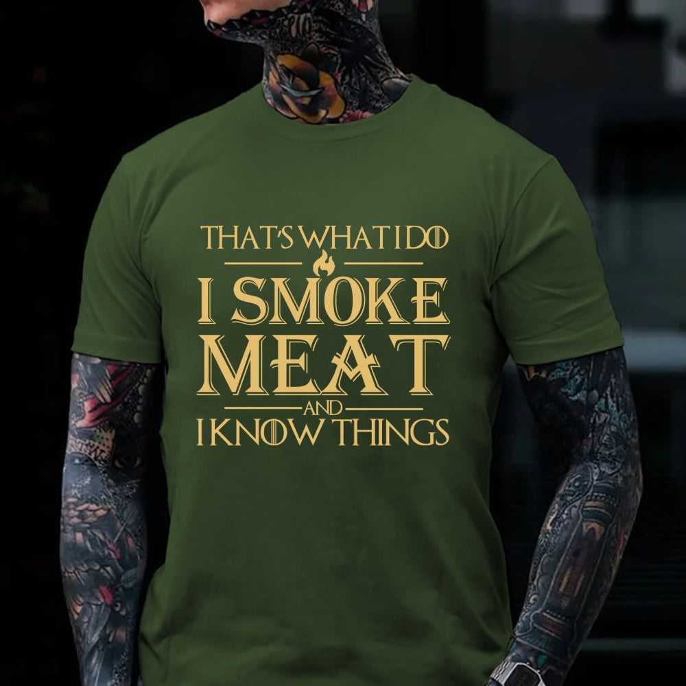 That's What I Do I Smoke Meat And I Know Things Funny Family T-shirt