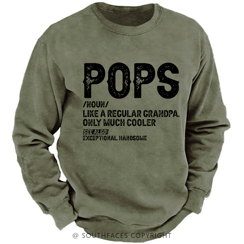 Pops Like A Regular Grandpa Only Much Cooler See Also: Exceptionally Handsome Sweatshirt