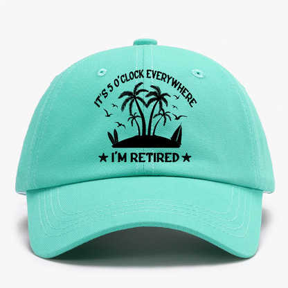 It's 5 O'Clock Everywhere I'm Retired Baseball Hat
