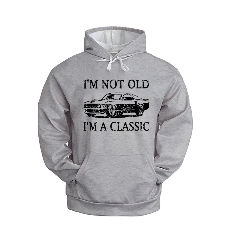 I'm Not Old I'm Classic Hoodie