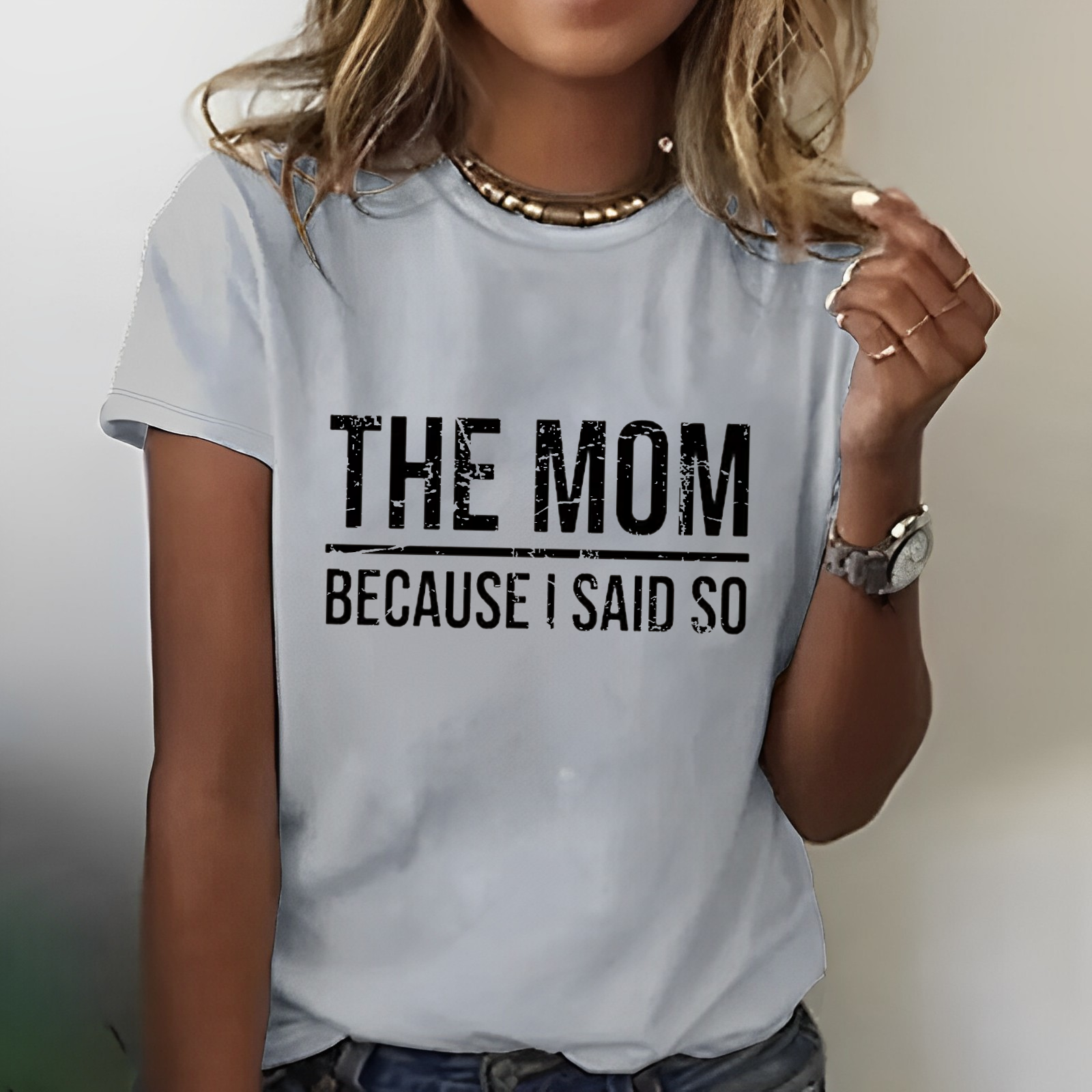 The Mom Because I Said So T-shirt