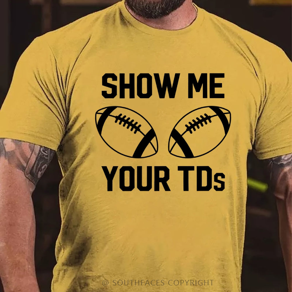 Funny Football Shirt Show Me Your Touchdowns T-Shirt