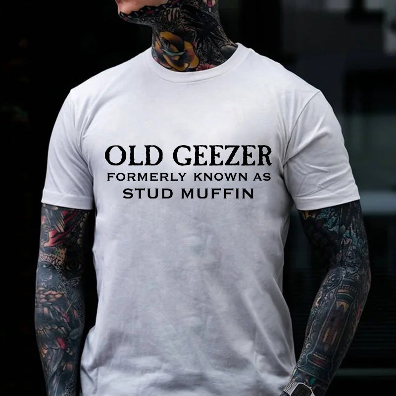 Men's Old Geezer Formerly Known As Stud Muffin T-shirt