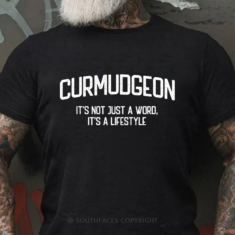 Curmudgeon It's Not Just A Word, It's A Lifestyle T-shirt