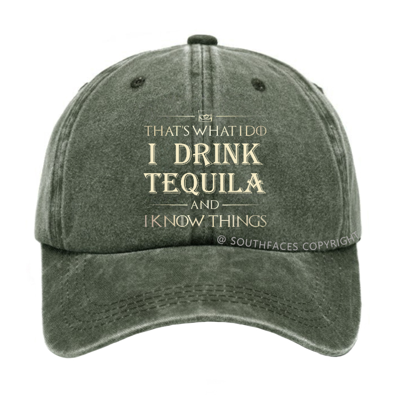 That's What I Do I Drink  Tequila And I know Things Hat