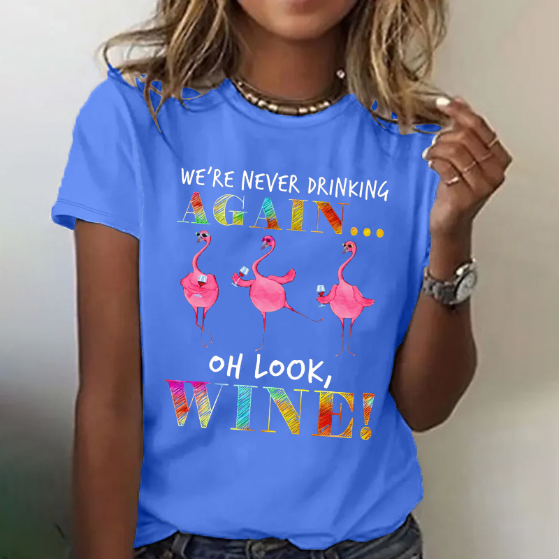 We're Never Drinking Again Oh Look Wine Flamingo T-shirt