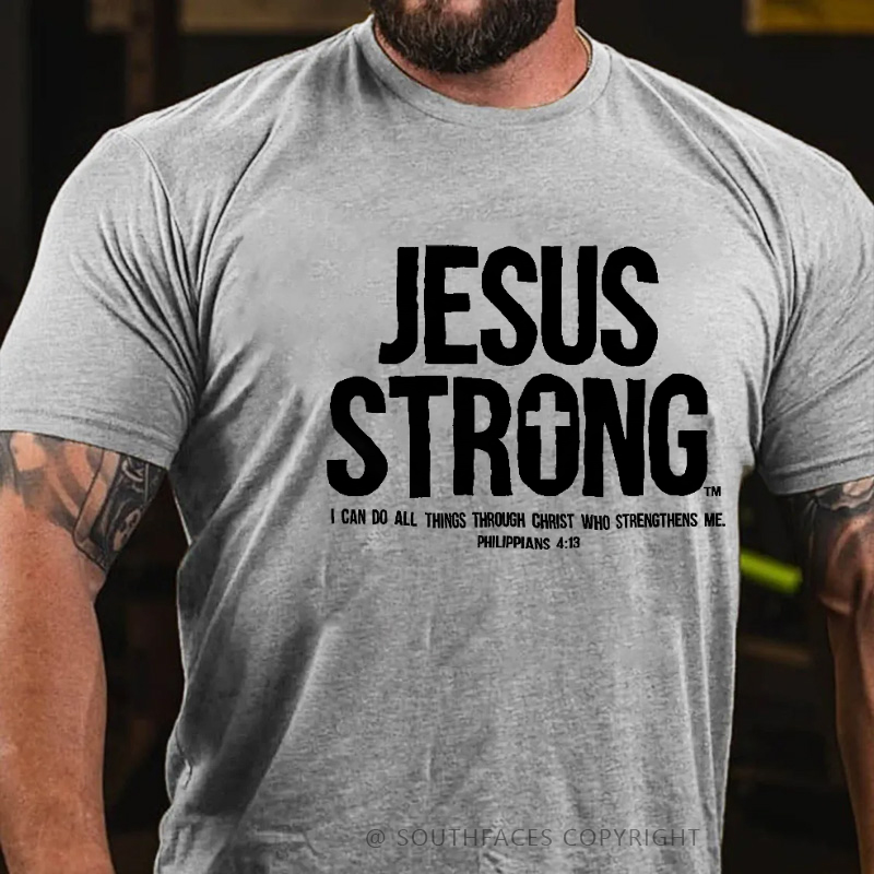 Jesus Strong I Can Do All Things Through Christ Who Strengthens Me Men's Faith T-shirt
