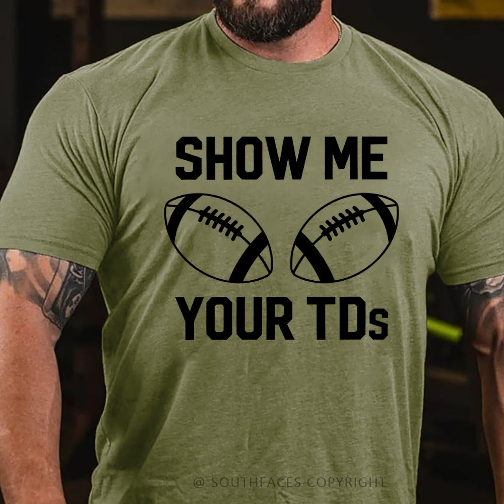 Funny Football Shirt Show Me Your Touchdowns T-Shirt
