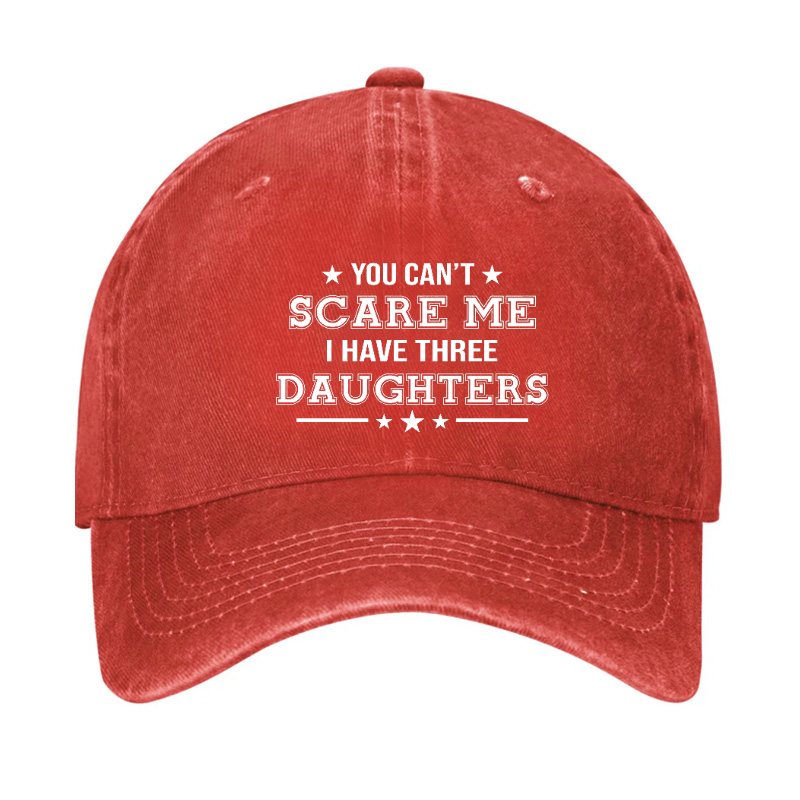 You Can't Scare Me I Have Three Daughters Hat