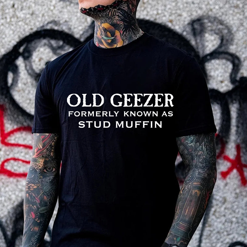 Men's Old Geezer Formerly Known As Stud Muffin T-shirt