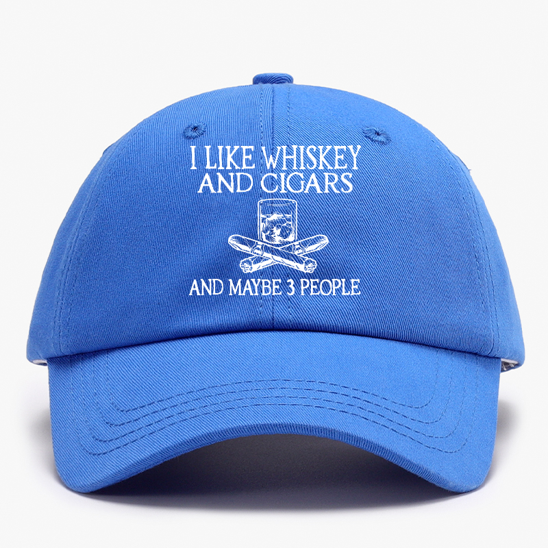 I like Whiskey And Cigars And Maybe 3 People Baseball Hat