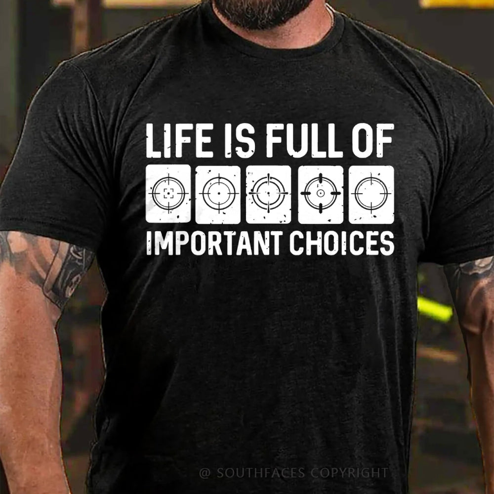 Life Is Full Of Important Choice Target Element T-shirt