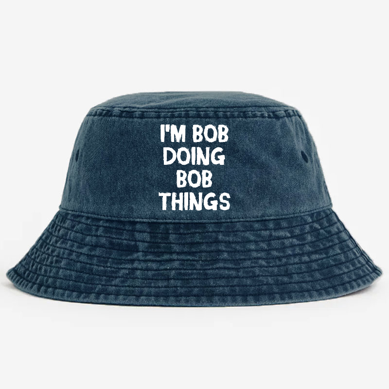 I'm Bob Doing Bob Things Bucket Hat