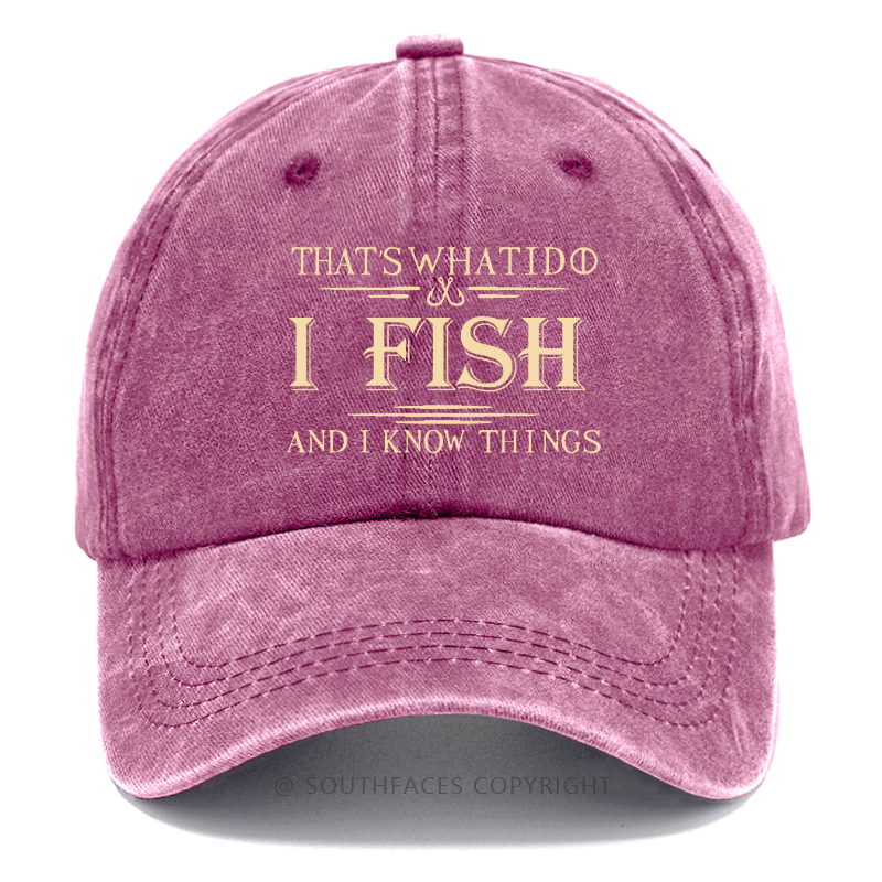 That's What I Do I Fish And I Know Things Funny Fishing Print Hats