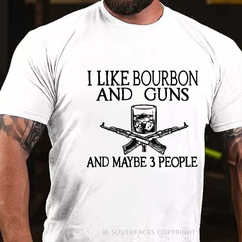 I Like Bourbon And Guns And Maybe 3 People Funny Men's T-shirt
