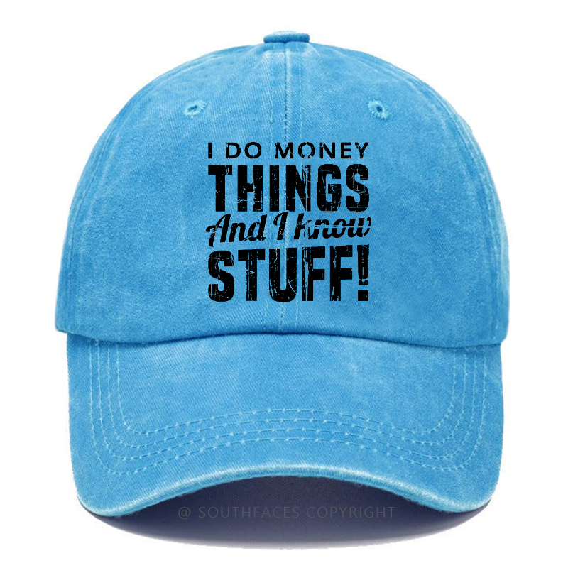 I Do Money Things And I Know Stuff Hat