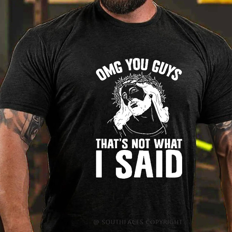 Omg You Guys That's Not What I Said Funny Jesus Print T-shirt