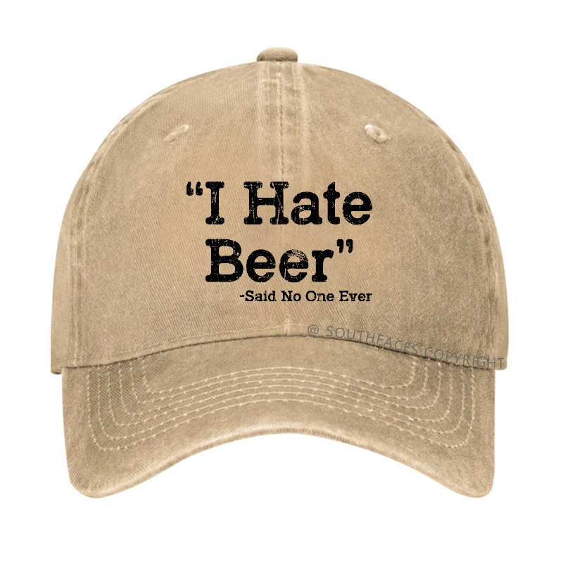 I Hate Beer Said No One Ever Hat