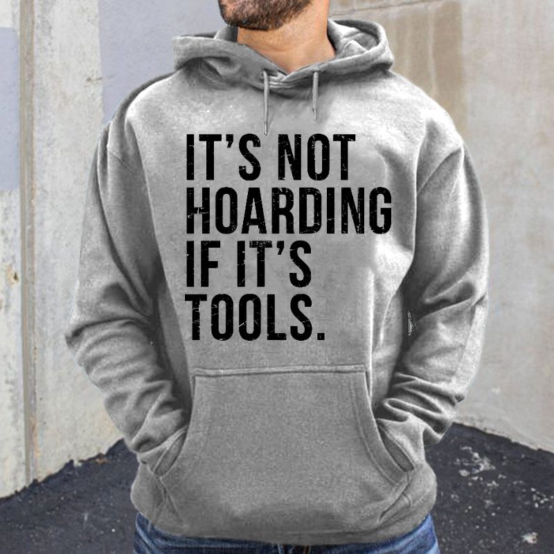 It's Not Hoarding If It's Tools Hoodie