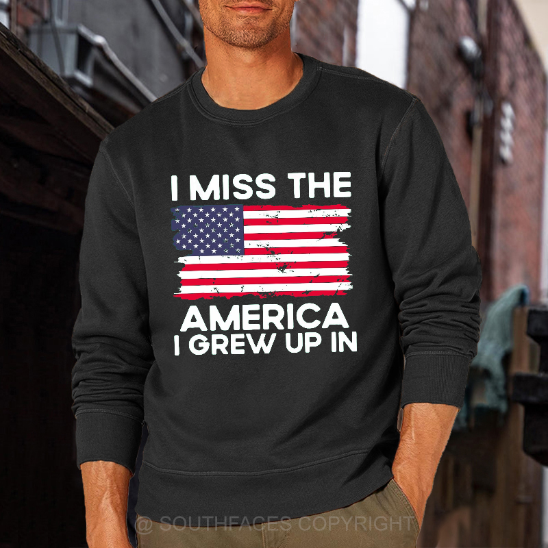 I Miss The America I Grew Up In USA Flag Sweatshirt