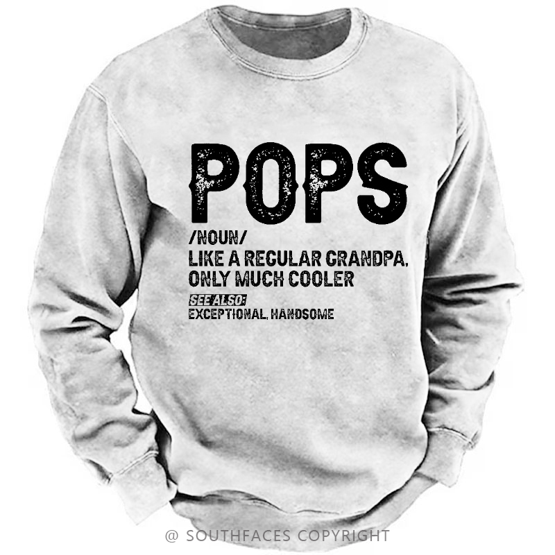 Pops Like A Regular Grandpa Only Much Cooler See Also: Exceptionally Handsome Sweatshirt