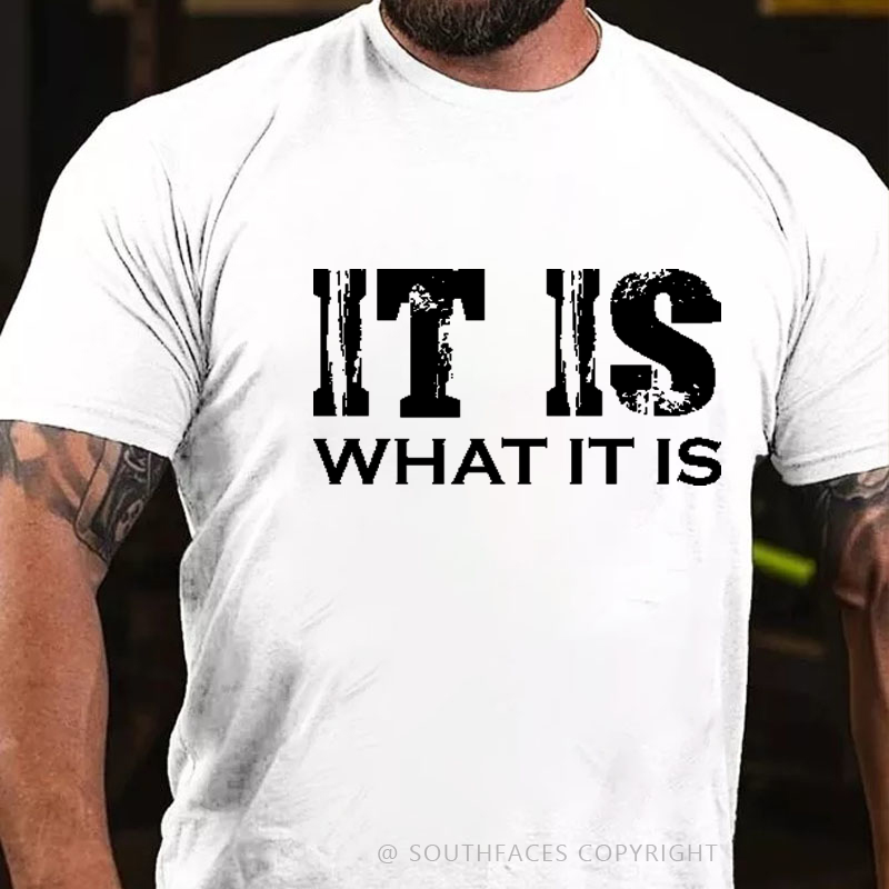 It Is What It Is T-shirt
