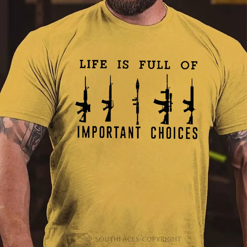 Life Is Full Of Important Choice Weapon Selection T-shirt