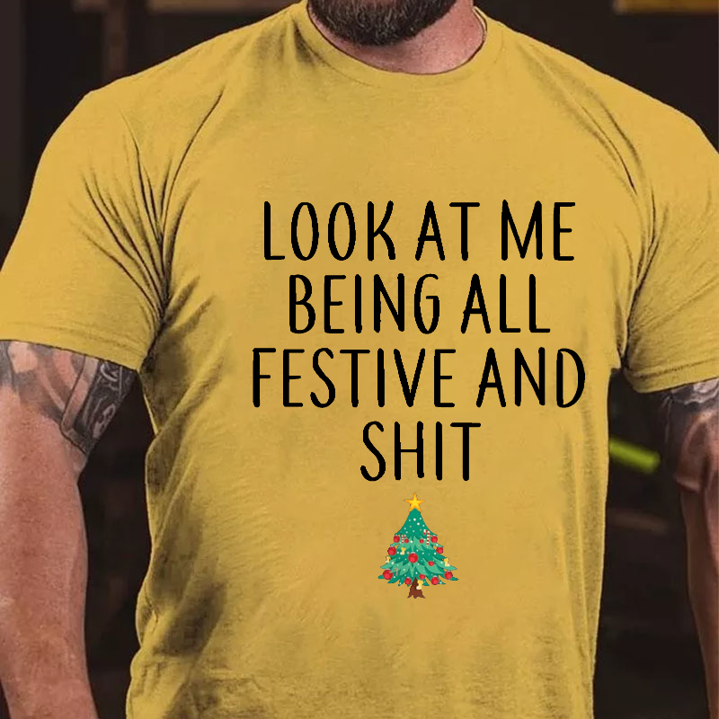 Look At Me Being All Festive And Shit Funny Christmas T-shirt