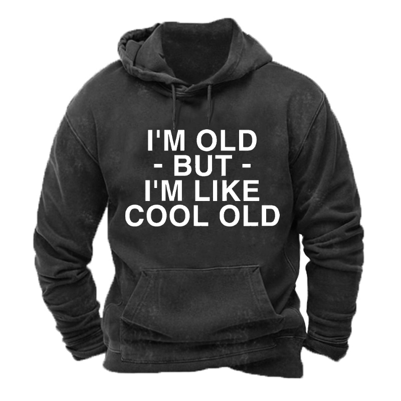 I'm Old But I'm Like Cool Old Funny Men's Hoodie