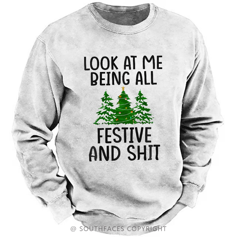 Look At Me Being All Festive And Shit Sweatshirt