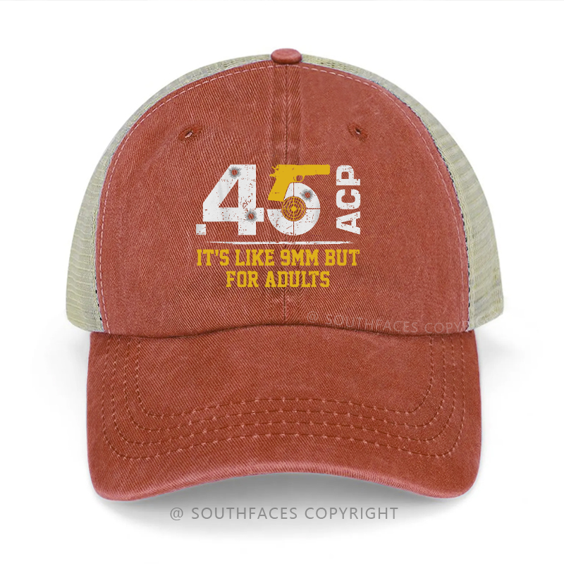 .45 Acp It's Like 9mm But For Adults Trucker Cap