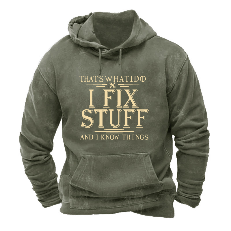 That's What I Do I Fix Stuff And I Know Things Hoodie