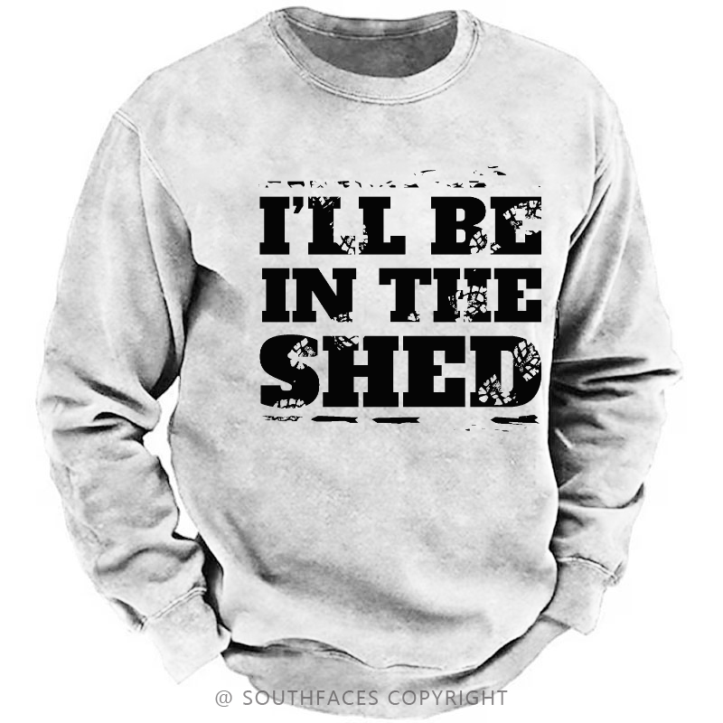 I'll Be In The Shed Motorcycle Gift Men's Sweatshirt
