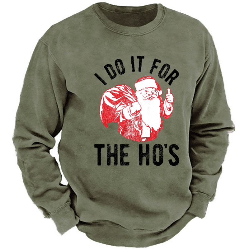 I Do It For The Ho's Funny Christmas Sweatshirt