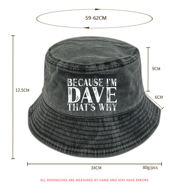 Because I'm Dave That's Why Bucket Hat