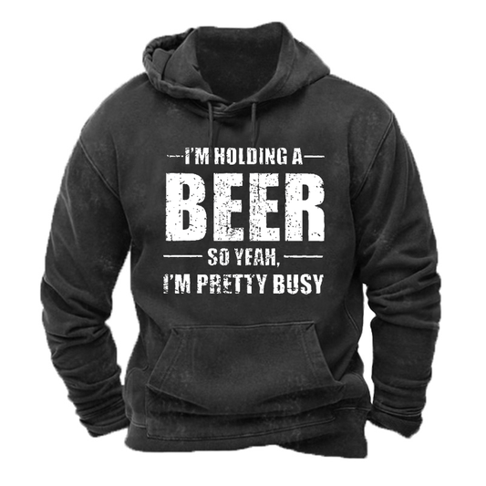 I'm Holding A Beer So Yeah, I'm Pretty Busy Hoodie
