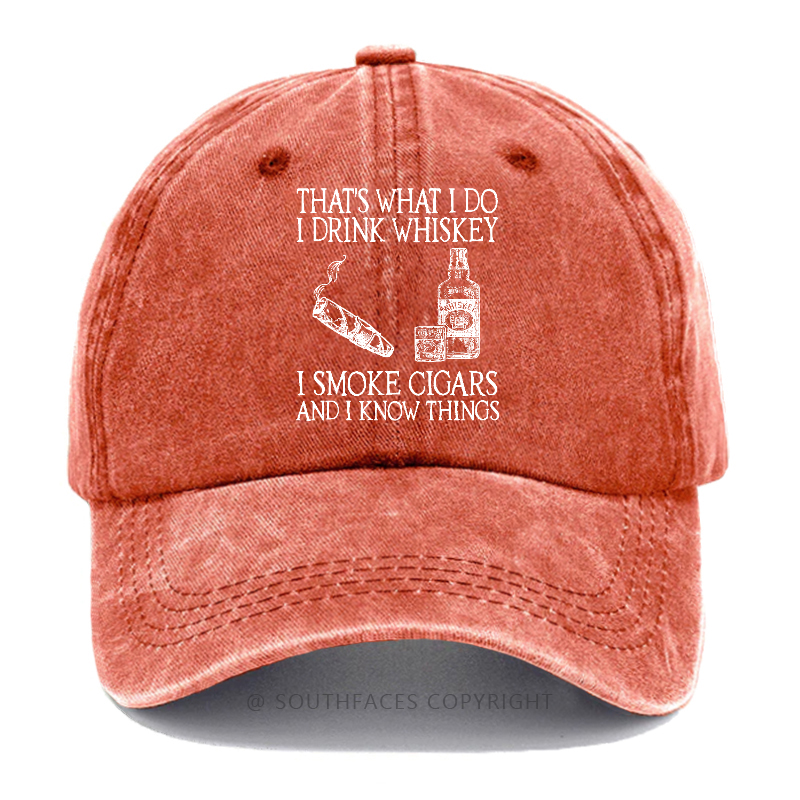 That's What I Do I Drink Whiskey I Smoke Cigars And I Know Things Hats